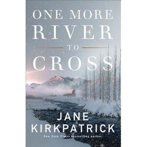 One More River to Cross -- Jane Kirkpatrick